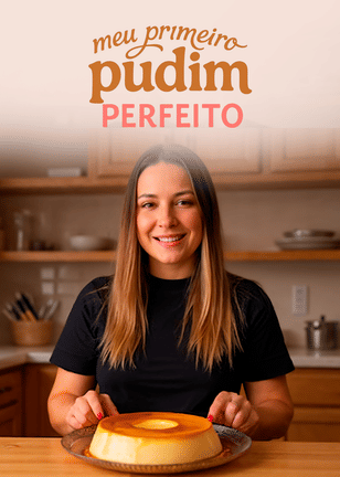 Meu PRIMEIRO Pudim Perfeito