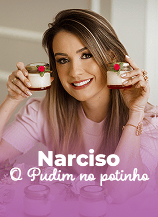 Mini Curso | Narciso - O Pudim No Potinho